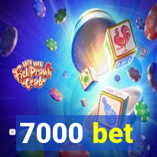 7000 bet